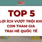 TOP 5 LY DO NEN CHO CON THAM GIA TRAI HE QUOC TE 85x85